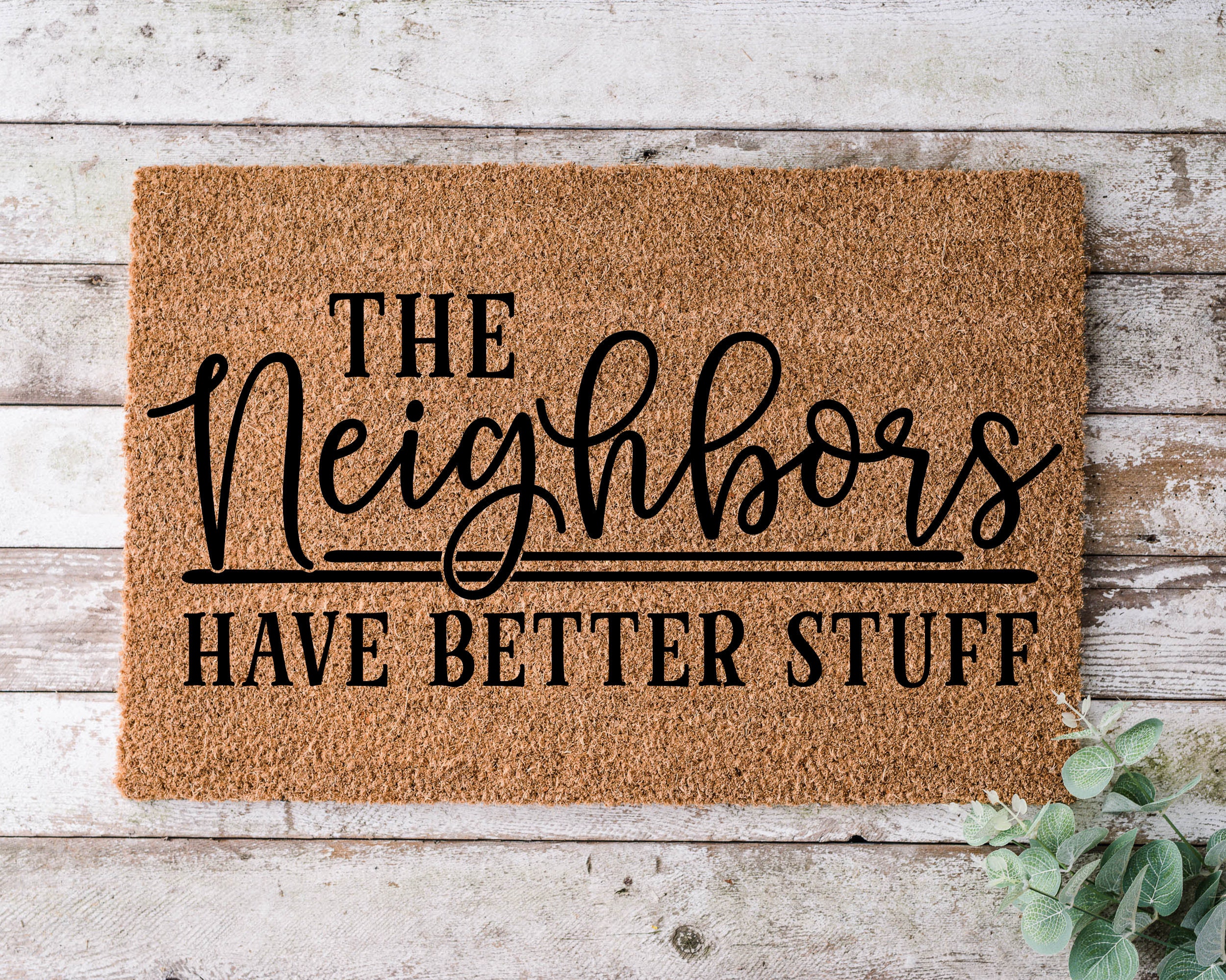 The Neighbors Have Better Stuff, Door mat, Funny Doormat, Wedding Gift, Housewarming gift, Home Doormat, Welcome mat, Closing gift - 1160