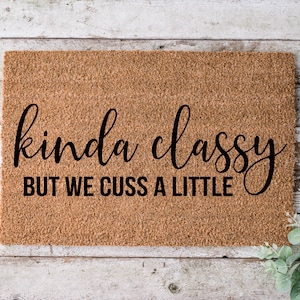 Kinda Classy But We Cuss A Little, Door mat, Funny Doormat, Wedding Gift, Housewarming gift, Home Doormat, Welcome mat, closing gift - 1102
