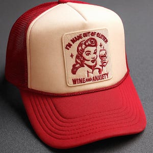 I'm Made Of Glitter Wine & Anxiety Trucker Hat – Red and White OTTO Trucker Cap, Handmade Patch Hat, Pinot Noir, Wine Club, Day Drinkers