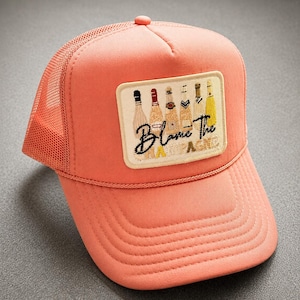 Blame The Champagne Trucker Hat |  Embroidered Patch Cap | For Brunch, Bachelorettes and Day Drinking Queens - Multiple Colors Available!