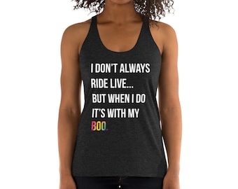 I don't always ride live, but when I do, it's with my boo! Spin bike inspired Tank Top