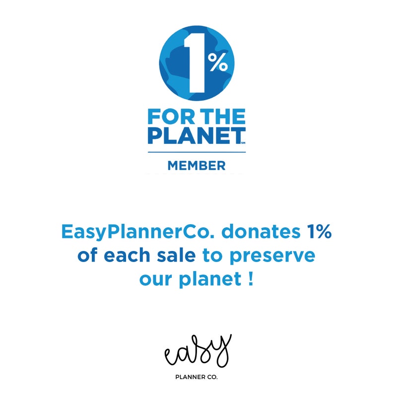 May include: A blue and white logo with the text "1% for the planet" and "member". The logo is a circle with a globe inside and the number "1" and a percent sign. Below the logo is the text "Easy PlannerCo. donates 1% of each sale to preserve our planet!" and the text "easy planner co."