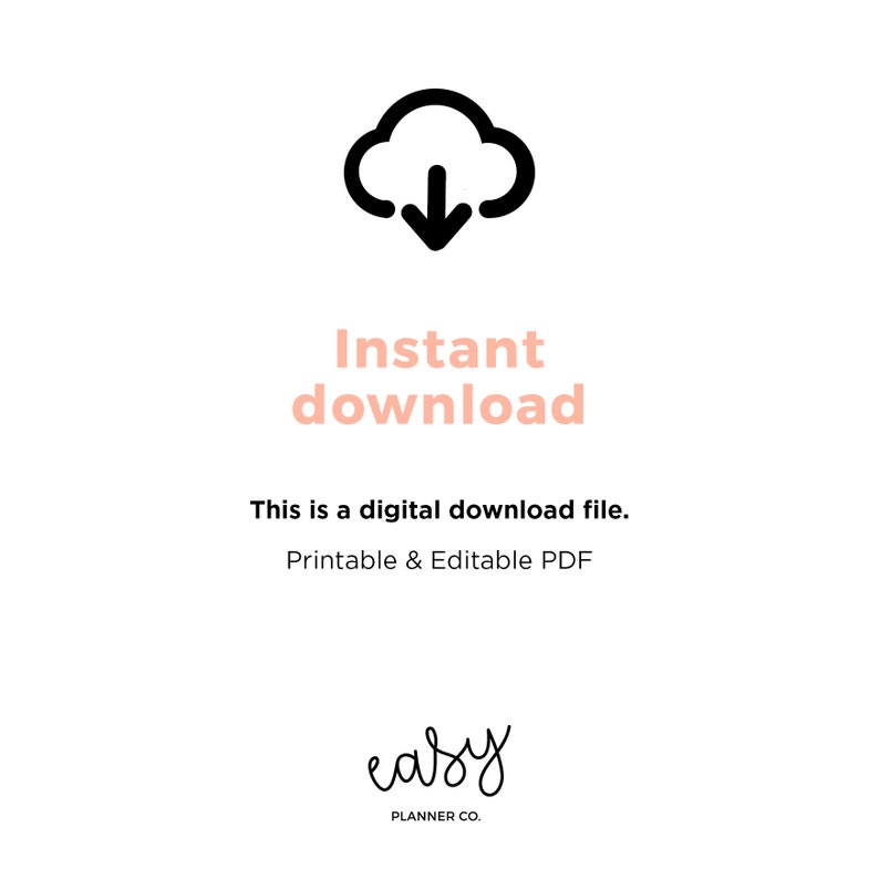 May include: A black and white icon of a cloud with an arrow pointing down. The text "Instant download" is in pink below the icon. The text "This is a digital download file. Printable & Editable PDF" is in black below the pink text. The text "easy PLANNER CO." is in black at the bottom of the image.
