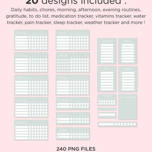 May include: A set of 20 printable habit tracker designs in a light blue color with white text. The designs include daily habits, chores, morning, afternoon, evening routines, gratitude, to do list, medication tracker, vitamins tracker, water tracker, pain tracker, sleep tracker, and weather tracker. The text "240 PNG FILES" and "Transparent background" is also included in the image.