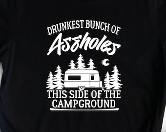 Drunkest Bunch Of Assholes This Side Of The Campground, Funny Camping Sayings, Camping And Drinking Shirt, Friends Drinking Tee, RV Camping