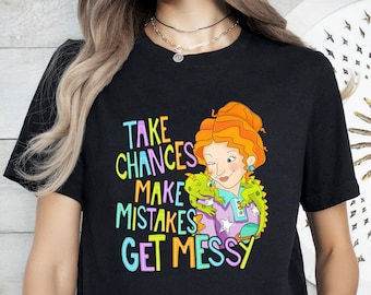 Take Chances Make Mistake Get Messy, Teaching Quotes, Back to School Tee, Miss Frizzle Shirt, Teacher Shirt, The Magic School Bus Sweatshirt