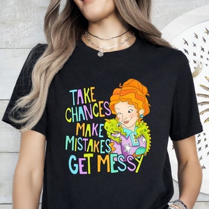 Take Chances Make Mistake Get Messy, Teaching Quotes, Back to School Tee, Miss Frizzle Shirt, Teacher Shirt, The Magic School Bus Sweatshirt