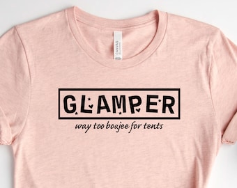 Glamper Way Too Boujee For Tents | Camping Shirt | Glamping Shirt | Glamper Wife Mom Gift | Hiking Shirt | Nature Lover Shirt | RV Camping