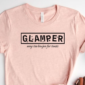 Glamper Way Too Boujee For Tents | Camping Shirt | Glamping Shirt | Glamper Wife Mom Gift | Hiking Shirt | Nature Lover Shirt | RV Camping