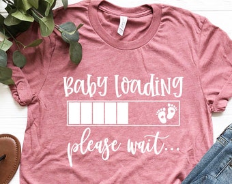 Baby Loading Please Wait, Pregnancy Announcement Shirt, Funny Pregnancy Shirt, Pregnant Shirt, Baby Reveal Shirt, Mom To Be Shirt, Mom Gift