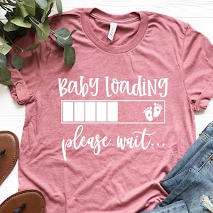 Baby Loading Please Wait, Pregnancy Announcement Shirt, Funny Pregnancy Shirt, Pregnant Shirt, Baby Reveal Shirt, Mom To Be Shirt, Mom Gift