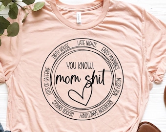 You Know Mom Shit, Funny Mom Shirt, Mama Life Shirt, Mom List Shirt, Motherhood Shirt, Mothers Day Shirt, Gifts For Mom, New Mom Gift