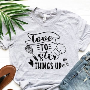 Love To Stir Things Up, Baking Gifts, Gift For Baker, Baking Mom Shirt, Baking Chef, Pastry Chef Shirt, Dessert Expert Shirt, Cake Maker