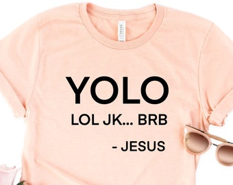 Yolo Lol, JK, BRB… Jesus, Funny Christian Shirt, Humorous Jesus Saying Shirt, Easter Day Shirt, Easter Gifts, Religious Shirt, Faith Shirt