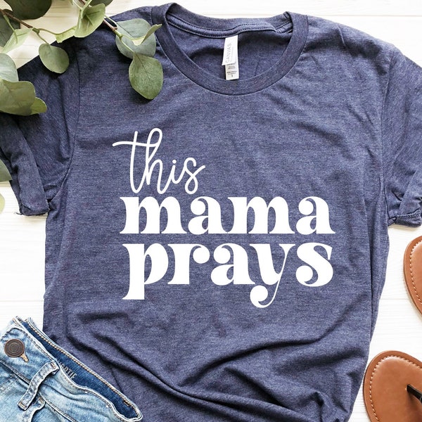 This Mama Prays Shirt, Cute Mom Shirt, Mama Life Shirt, Mom Birthday Gift, Mothers Day Gift, Christian Shirts, Mom Appreciation Gift