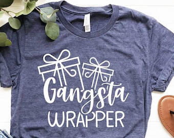 Gangsta Wrapper Shirt, Christmas Shirts For Women, Family Gift, Merry Christmas Shirt, Gift For Her, Family Xmas Shirt, Christmas Pajamas