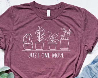 Just One More Plant, Plant Mama Shirt, Mom Shirt, Plant Lover Gift, Nature Lover Gift, Gardener Mom Shirt, Floral Prints, Tree Lover Gift