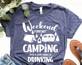 Weekend Forecast Camping With Drinking, Camping Shirt, Happy Camping Shirt, Hiking Shirt, Camping Lover Gift, Nature Lover Gift, Camper Gift