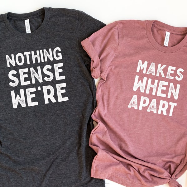 Nous n'avons aucun sens lorsque nous sommes séparés, chemise couple amour, chemise Saint Valentin, chemise couple assortie, cadeau Saint Valentin, chemise lune de miel