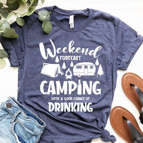 Weekend Forecast Camping With Drinking, Camping Shirt, Happy Camping Shirt, Hiking Shirt, Camping Lover Gift, Nature Lover Gift, Camper Gift