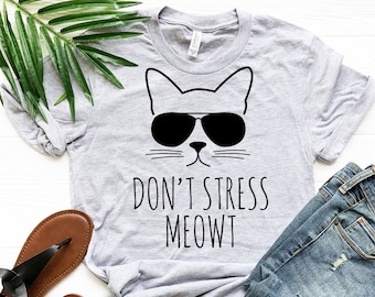 Don't Stress Meowt Shirt, Funny Kitty Shirt, Funny Cat Shirt, Pet Lover Shirt, Gift For Catlover, Animal Lover, Fun Pun, Pun Gift, Cute Cat