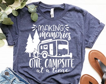 Making Memories One Campsite At A Time , Camping Shirt, Womens Camping Shirt, Glamping, Nature Shirt, Camper Shirt, Hiking Shirt