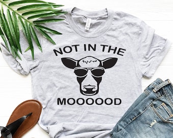Not In The Moooood Shirt, Mood Shirt, Not In The Mood Tee, Sarcastic Shirt, Sarcastic Gifts, Sassy Shirt, Funny Tshirts, Funny Animal Tee