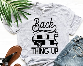 Back That Thing Up RV Shirt , Camping Shirt, Womens Camping Shirt, Glamping, Nature Shirt, Camper Shirt, Hiking Shirt, Family RV Shirt