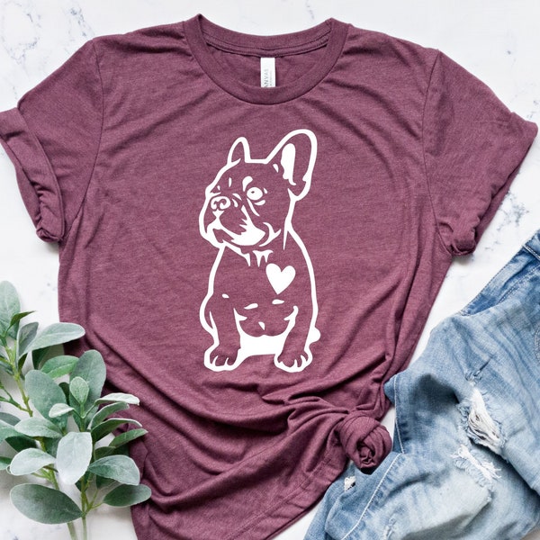 French Bulldog Shirt, Gift For Bulldog Lover, Dog Mom Shirt, Dog Lover Gift, Pet Lover Shirt, Dog Parent T-Shirt, Cute Bulldog T-Shirt