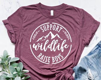 Support Wild Life Raise Boys, Funny Mom Gift, Mother's Day Gift, Gift For Mom, Nature Lover Shirt, Camping Shirt, Camping Mom, Hiking Shirt