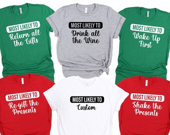 Most Likely To Christmas Shirts, Custom Christmas Gifts, Matching Christmas Pajamas For Family, Funny Sarcastic Xmas Shirts, Most Likely Tee