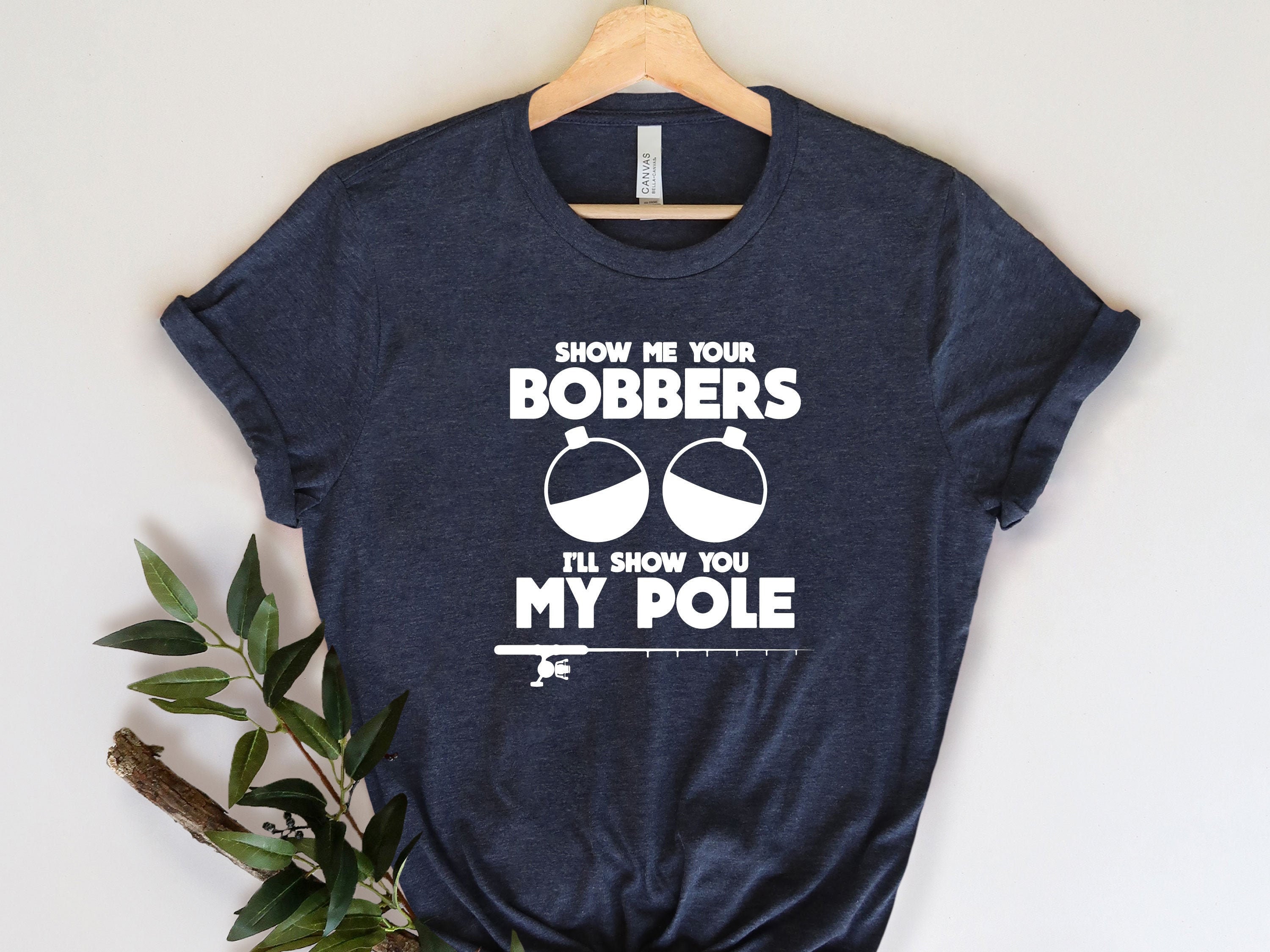 Show Me Your Bobbers for A Adult Humor Funny Fishi T-Shirt, Men's, Size: Adult S, Black