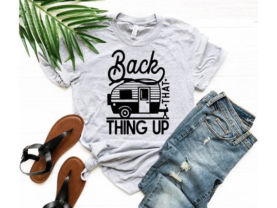 Back That Thing Up RV Shirt , Camping Shirt, Womens Camping Shirt, Glamping, Nature Shirt, Camper Shirt, Hiking Shirt, Family RV Shirt