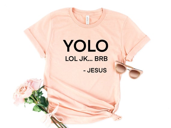 Yolo Jk Brb Jesus Shirt Funny Christian Gift Yolo Jk Brb Jesus Shirt Funny Christian Gift