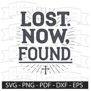 Lost Now Found Christian Testimony Svg Png Eps Pdf Dxf Digital Cutting Files For Sublimation And Crafting Faith Prayer Designs