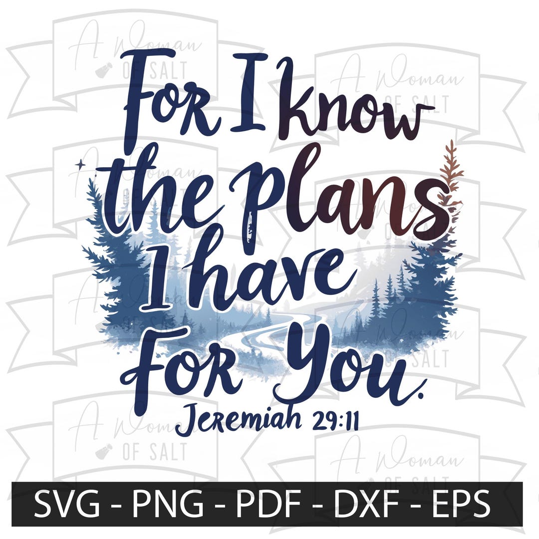 For I Know the Plans I Have for You Jeremiah 29:11 Bible Verse Svg Png ...