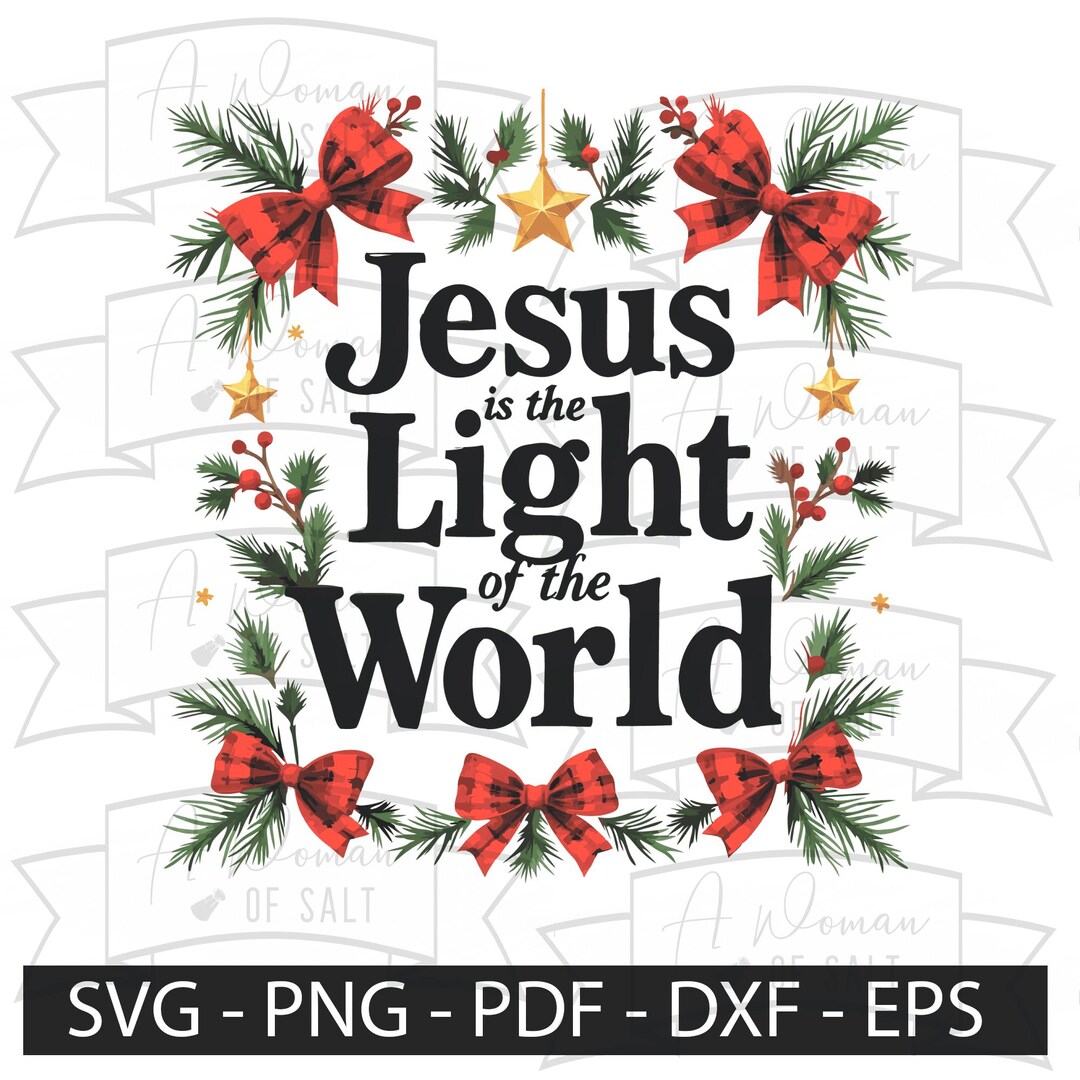 Jesus is the Light of the World Svg Png Eps Pdf Dxf Christmas Christian ...