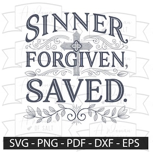 Sinner Forgiven Saved Christian Testimony Digital Files Svg Png Eps Pdf Dxf For Sublimation And Cutting Projects
