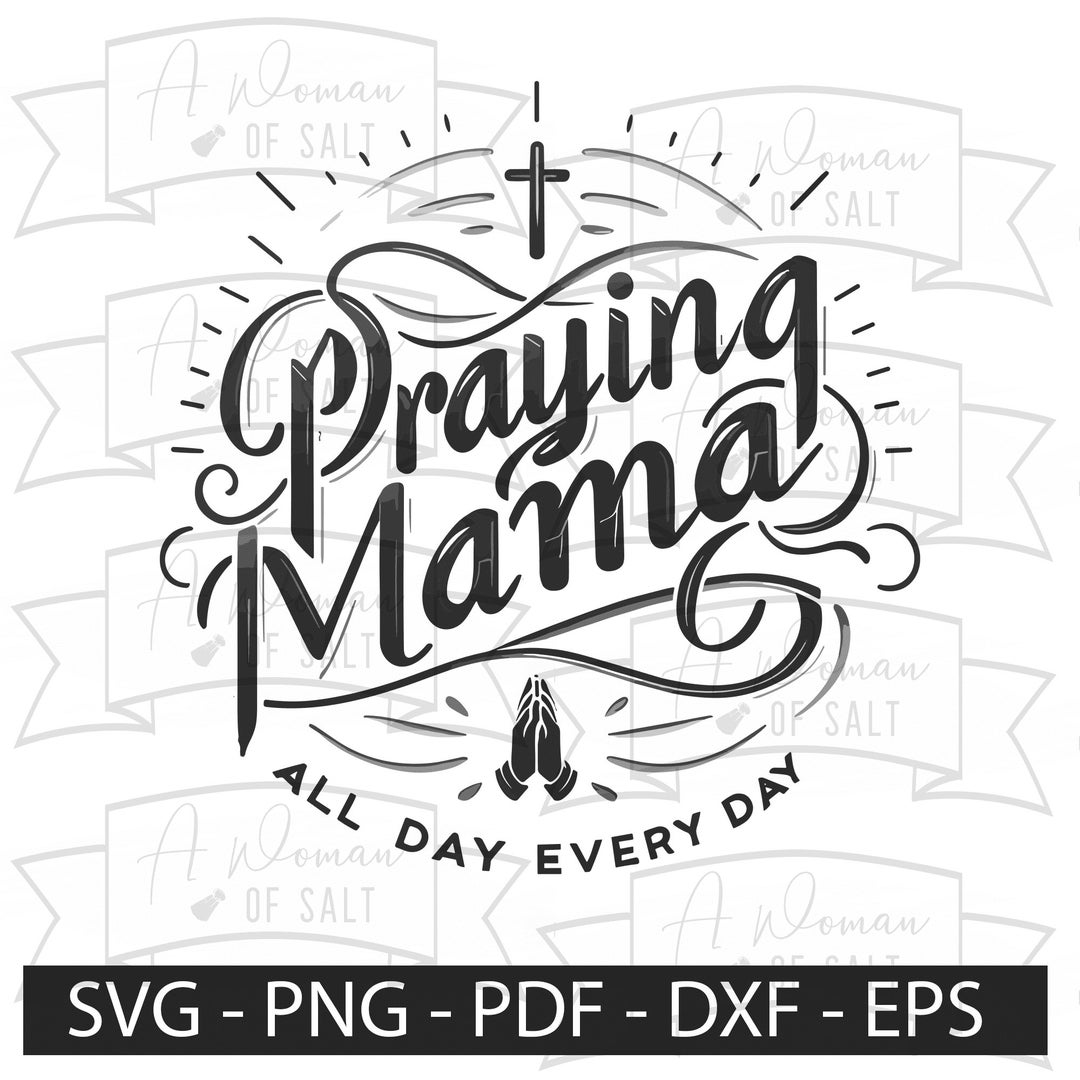 Praying Mama All Day Every Day | Christian Svg Png Eps Pdf Dxf ...