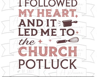 I Followed My Heart To The Church Potluck Svg, Funny Christian Png, Religious Humor Shirt Design, Faith Sublimation Files Svg Png Eps Pdf