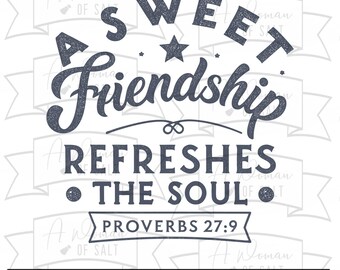 A Sweet Friendship Refreshes The Soul Sublimation Files, Proverbs 27 9 Svg Png Eps Pdf Dxf, Christian Friendship Svg, Bible Verse Design