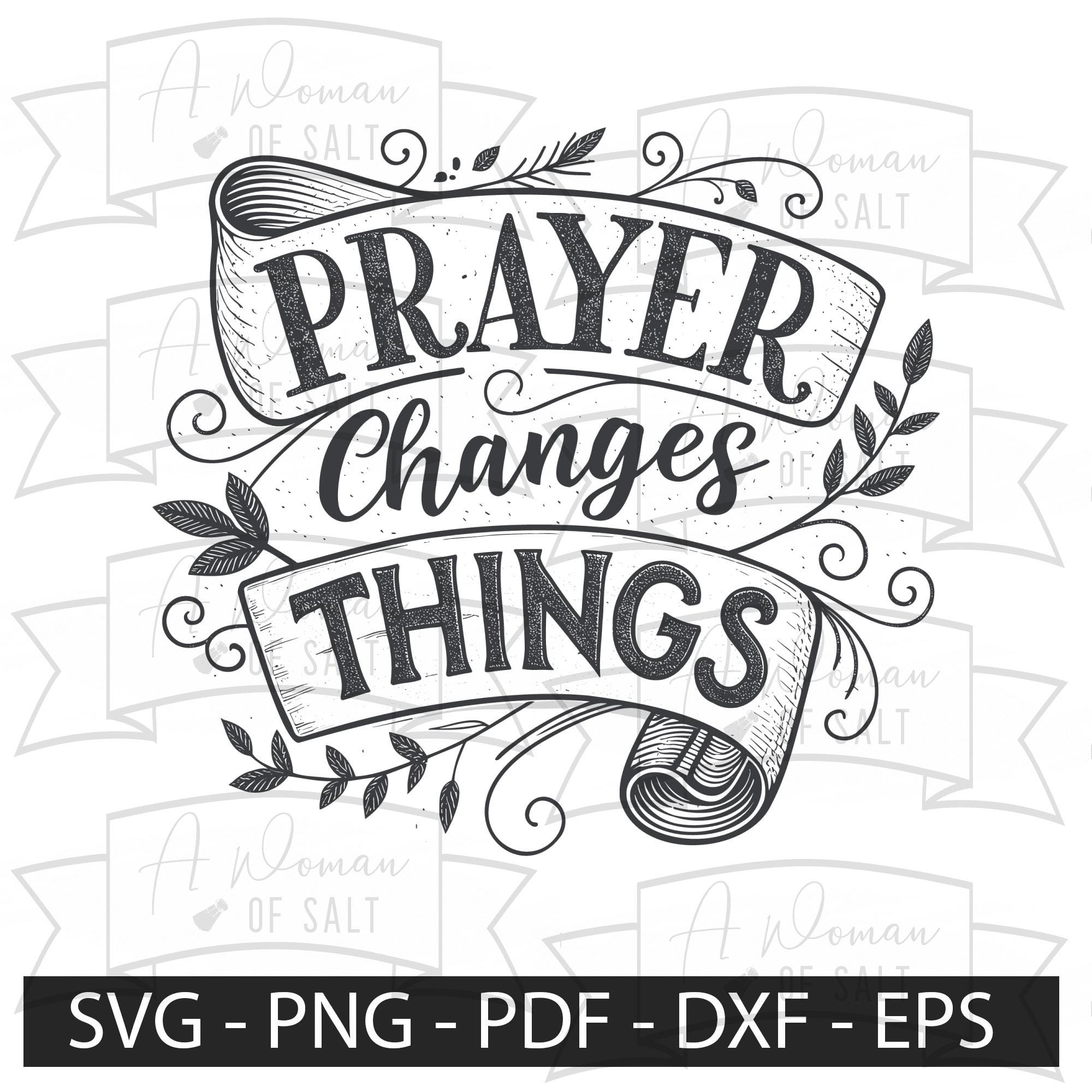 Prayer Changes Things Svg Png Eps Pdf Dxf, Christian Design, Faith in ...