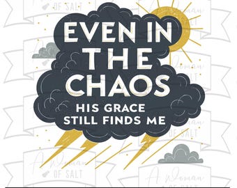 Even In The Chaos His Grace Still Finds Me Svg, Christian Quote Png, Religious Shirt Design, Faith Cut File for Cricut, Sublimation Svg Png