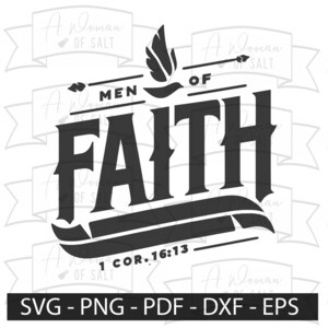 May include: Black and white graphic design with the text "Men of Faith" and the scripture reference "1 Cor. 16:13".