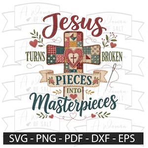 Jesús convierte pedazos rotos en obras maestras SVG Patrón de colcha de cruz cristiana Fe religiosa Costura Patchwork Corazón Png Eps Pdf Dxf