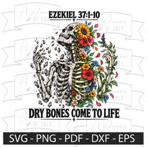 May include: A graphic illustration featuring a human skeleton with one side crumbling into gray stone fragments and the other side blooming with colorful flowers including sunflowers and hibiscus. Text reads Ezekiel 37:1-10 and Dry Bones Come To Life.