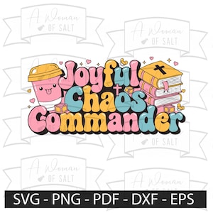 May include: A digital graphic featuring the phrase "Joyful Chaos Commander" in bubble letters, with a pink, blue, and yellow colour scheme. The design includes a cartoon coffee cup and a stack of books. File types: SVG, PNG, PDF, DXF, and EPS.