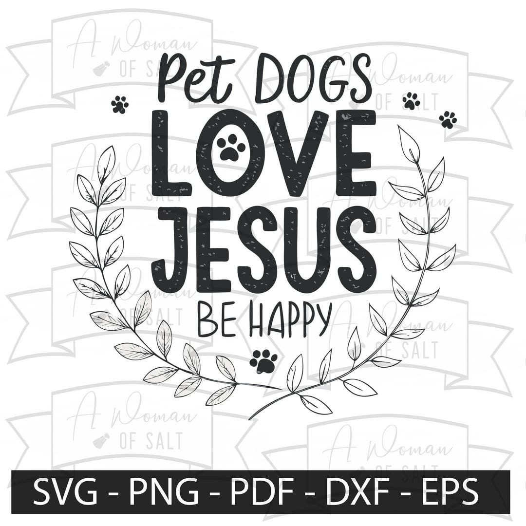 Pet Dogs Love Jesus Be Happy Svg Png Eps Pdf Dxf, Christian Dog Lover ...