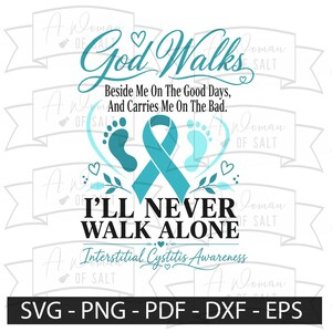 Interstitial Cystitis Awareness SVG God Walks Beside Me Chronic Illness Support Teal Ribbon Faith Quote Design Png Eps Pdf Dxf