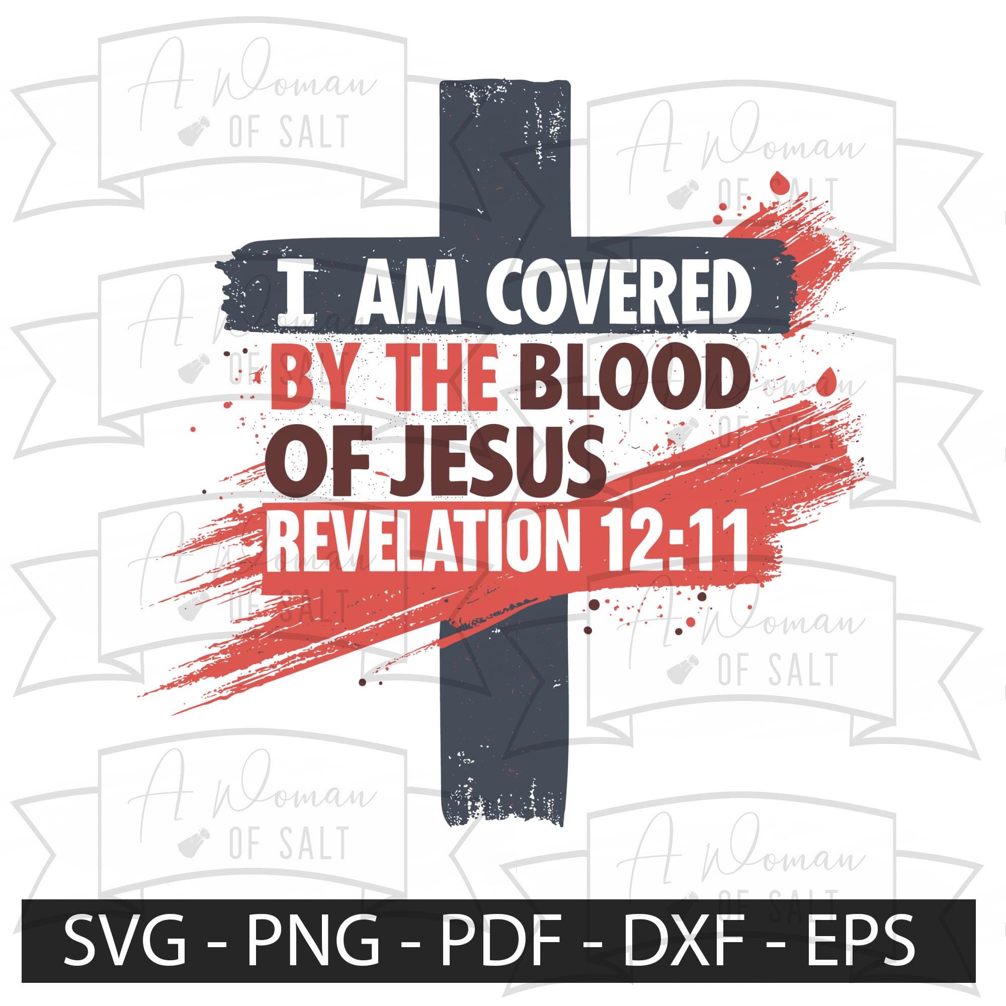 I Am Covered by the Blood of Jesus Revelation 12 11 Svg Png Eps Pdf Dxf ...